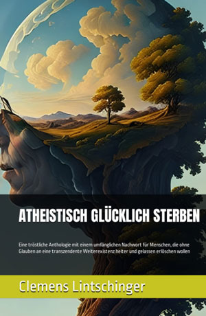 Clemens Lintschinger - Atheistisch glücklich sterben